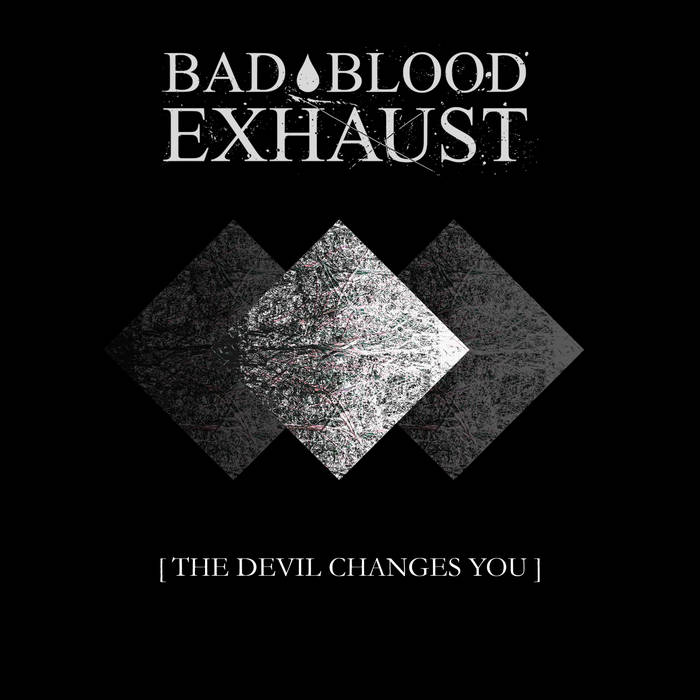 BAD BLOOD EXHAUST - [The Devil Changes You] cover 